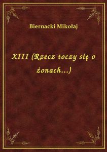 XIII (Rzecz toczy się o żonach...)