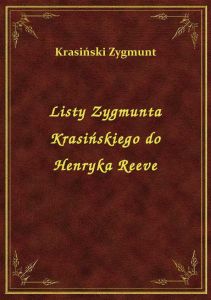 Listy Zygmunta Krasińskiego do Henryka Reeve