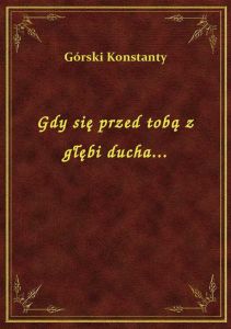 Gdy się przed tobą z głębi ducha...