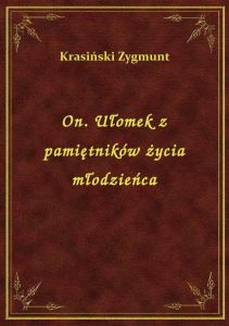 On. Ułomek z pamiętników życia młodzieńca