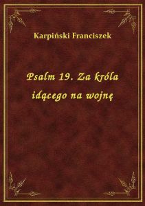 Psalm 19. Za króla idącego na wojnę