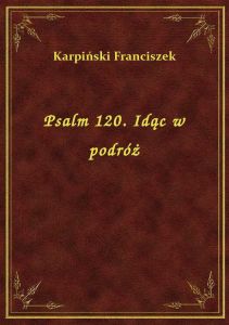 Psalm 120. Idąc w podróż