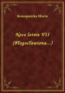 Noce letnie VII (Błogosławiona...)