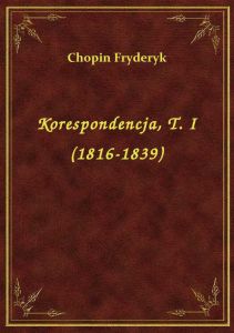 Korespondencja, T. I (1816-1839)