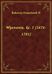 Wyznania, ks. I (1676-1701)