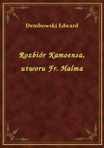 Rozbiór Kamoensa, utworu Fr. Halma