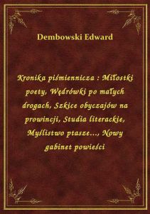 Kronika piśmiennicza : Miłostki poety, Wędrówki po małych drogach, Szkice obyczajów na prowincji, St