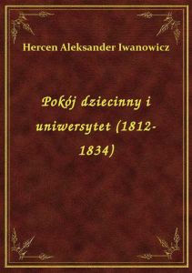Pokój dziecinny i uniwersytet (1812-1834)