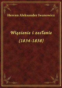 Więzienie i zesłanie (1834-1838)
