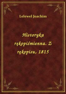 Historyka rękopiśmienna. Z rękopisu, 1815