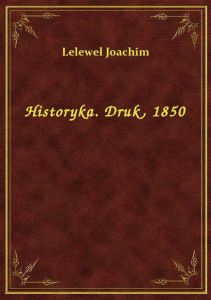 Historyka. Druk, 1850