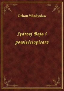 Jędrzej Baja i powieściopisarz
