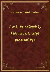 I och, by człowiek, którym jest, mógł przestać być
