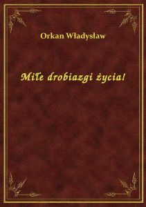 Miłe drobiazgi życia!