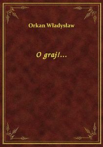 O graj!...