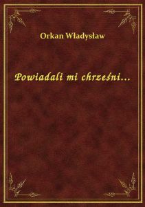 Powiadali mi chrześni...