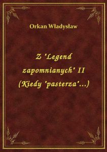 Z \Legend zapomnianych\ II (Kiedy \pasterza\...)