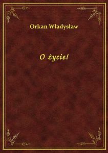 O życie!