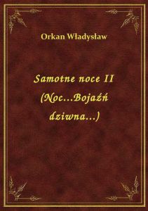 Samotne noce II (Noc...Bojaźń dziwna...)