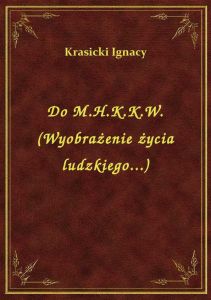 Do M.H.K.K.W. (Wyobrażenie życia ludzkiego...)