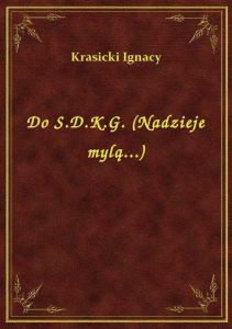 Do S.D.K.G. (Nadzieje mylą...)