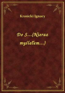 Do S...(Nieraz myślałem...)