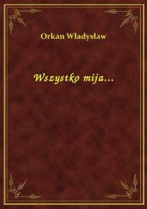 Wszystko mija...