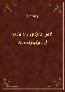 Oda 9 (Spójrz, jak Soraktyku...)