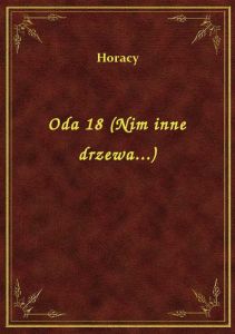 Oda 18 (Nim inne drzewa...)