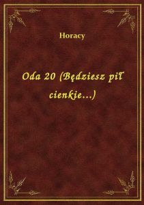 Oda 20 (Będziesz pił cienkie...)