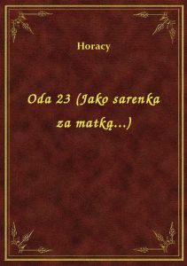 Oda 23 (Jako sarenka za matką...)