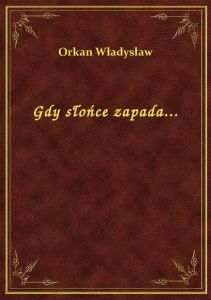 Gdy słońce zapada...