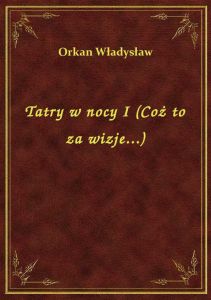 Tatry w nocy I (Coż to za wizje...)