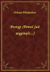 Postęp (Ponoć już wyginęli...)