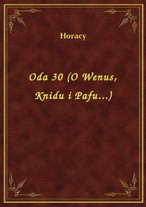Oda 30 (O Wenus, Knidu i Pafu...)