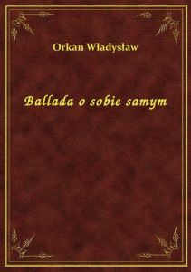 Ballada o sobie samym