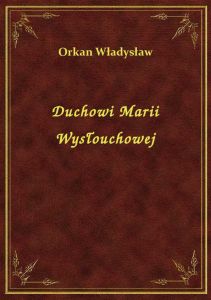 Duchowi Marii Wysłouchowej