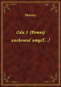 Oda 3 (Pomnij zachować umysł...)