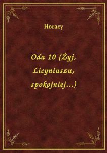 Oda 10 (Żyj, Licyniuszu, spokojniej...)