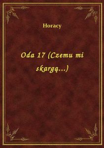 Oda 17 (Czemu mi skargą...)