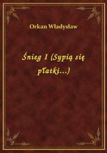 Śnieg I (Sypią się płatki...)
