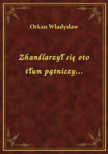 Zhandlarzył się oto tłum pątniczy...