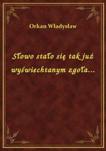 Słowo stało się tak już wyświechtanym zgoła...