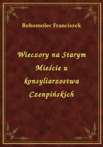 Wieczory na Starym Mieście u konsyliarzostwa Czenpińskich