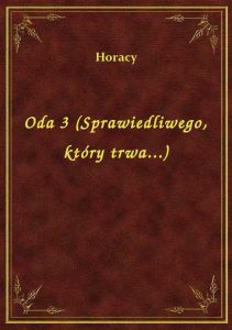 Oda 3 (Sprawiedliwego, który trwa...)