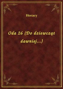 Oda 26 (Do dziewcząt dawniej...)