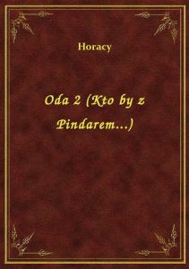 Oda 2 (Kto by z Pindarem...)