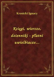 Księgi, wiersze, dzienniki - płatni uwielbiacze...