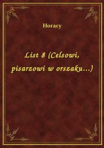List 8 (Celsowi, pisarzowi w orszaku...)