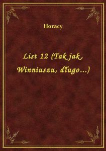 List 12 (Tak jak, Winniuszu, długo...)